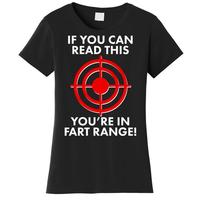 If You Can Read This You're In Fart Range Women's T-Shirt