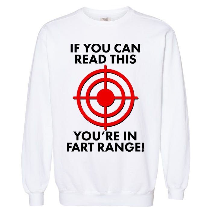 If You Can Read This You're In Fart Range Garment-Dyed Sweatshirt