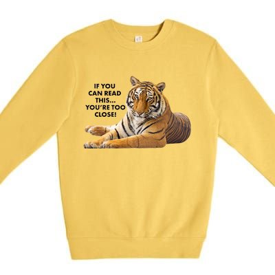 If You Can Read This You're Too Close Funny Tiger Premium Crewneck Sweatshirt