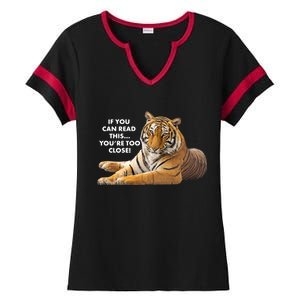 If You Can Read This You're Too Close Funny Tiger Ladies Halftime Notch Neck Tee