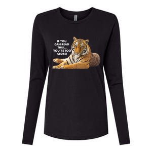 If You Can Read This You're Too Close Funny Tiger Womens Cotton Relaxed Long Sleeve T-Shirt