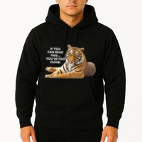 If You Can Read This You're Too Close Funny Tiger Hoodie