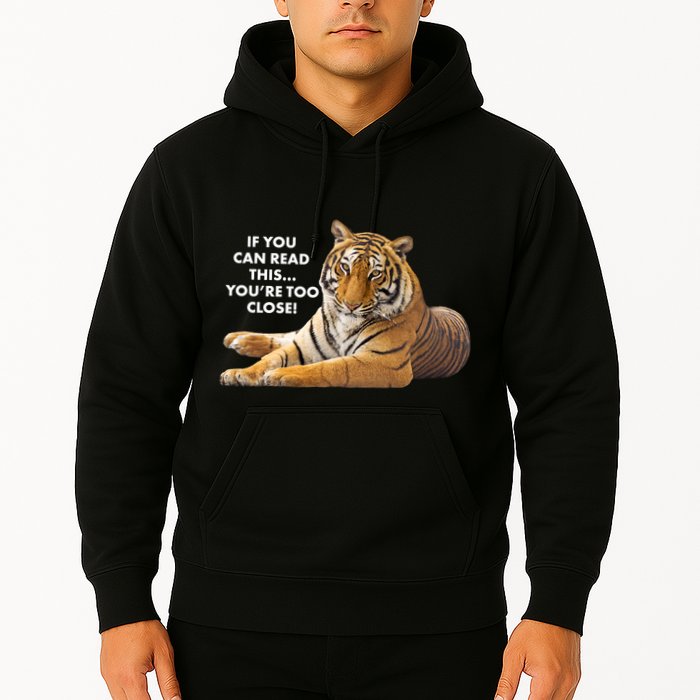 If You Can Read This You're Too Close Funny Tiger Hoodie