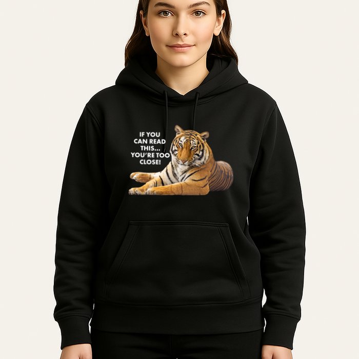If You Can Read This You're Too Close Funny Tiger Hoodie