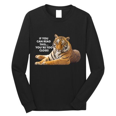 If You Can Read This You're Too Close Funny Tiger Long Sleeve Shirt