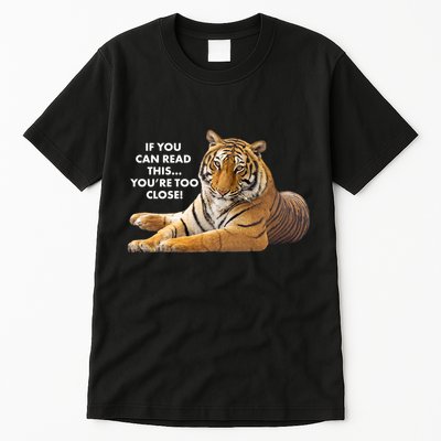 If You Can Read This You're Too Close Funny Tiger Tall T-Shirt