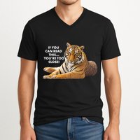 If You Can Read This You're Too Close Funny Tiger V-Neck T-Shirt
