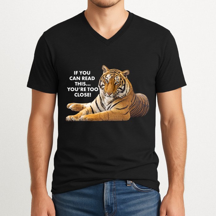 If You Can Read This You're Too Close Funny Tiger V-Neck T-Shirt