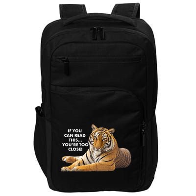 If You Can Read This You're Too Close Funny Tiger Impact Tech Backpack