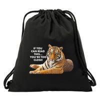 If You Can Read This You're Too Close Funny Tiger Drawstring Bag