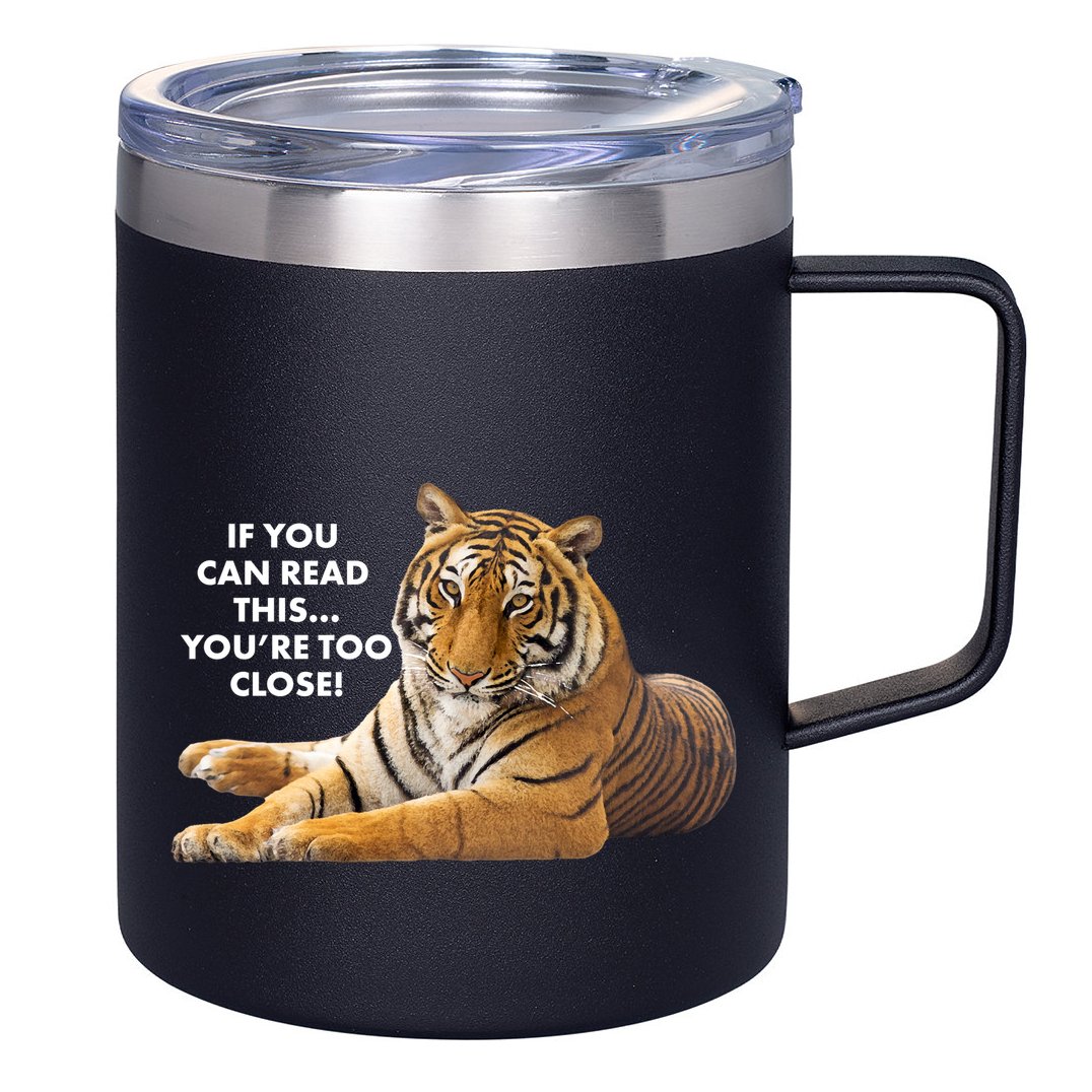 If You Can Read This You're Too Close Funny Tiger 12oz Stainless Steel Coffee Mug