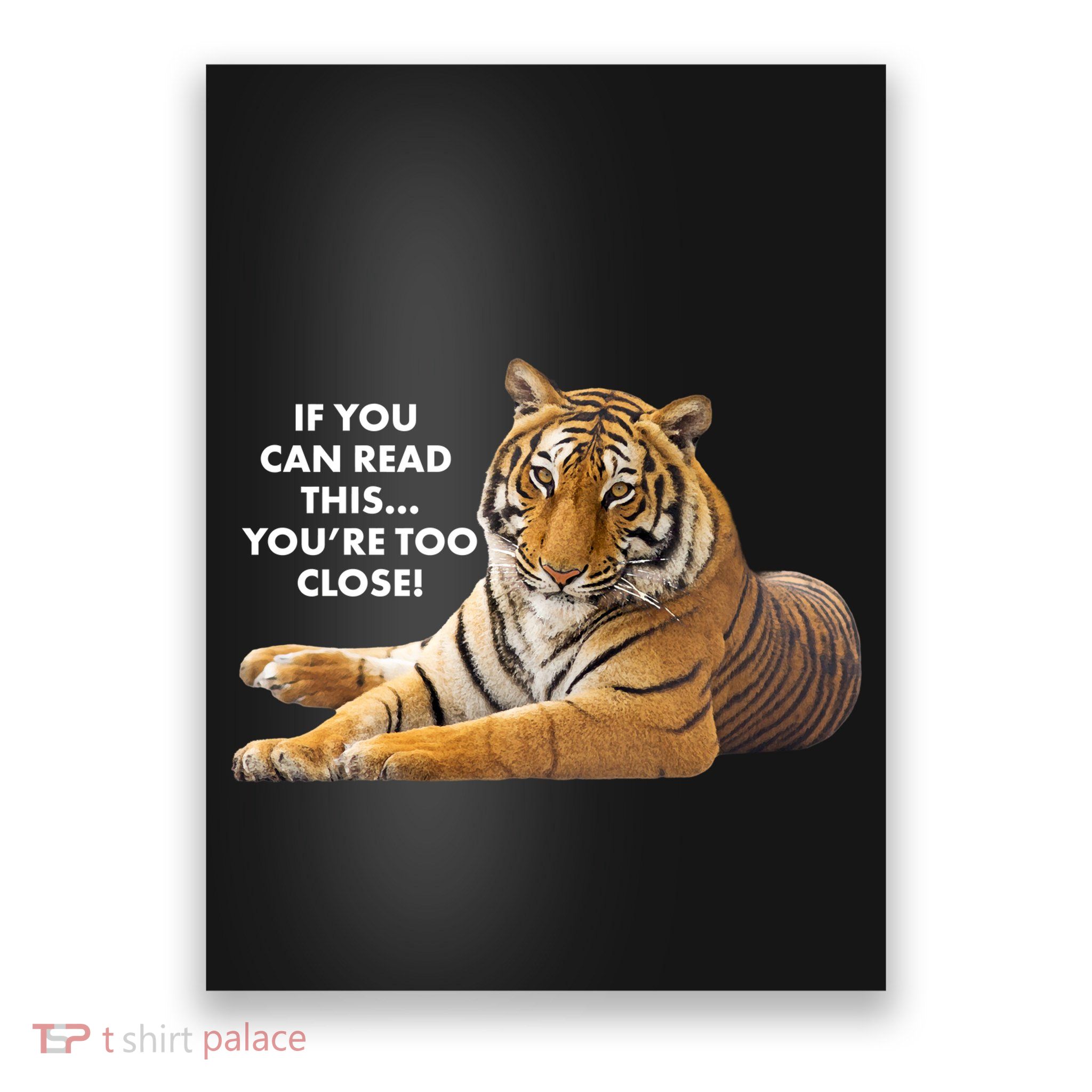 If You Can Read This You're Too Close Funny Tiger Poster