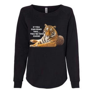 If You Can Read This You're Too Close Funny Tiger Womens California Wash Sweatshirt