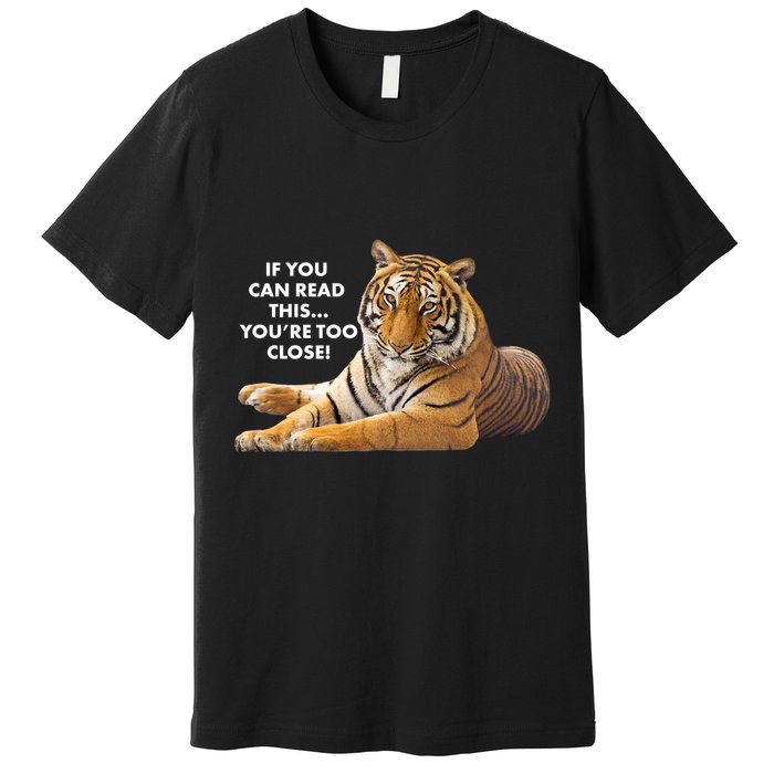 If You Can Read This You're Too Close Funny Tiger Premium T-Shirt