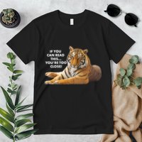 If You Can Read This You're Too Close Funny Tiger Premium T-Shirt