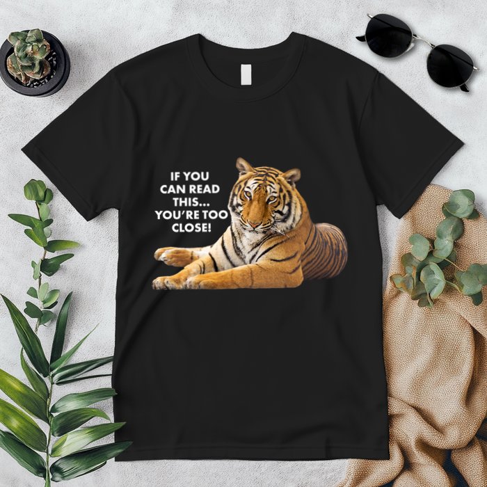 If You Can Read This You're Too Close Funny Tiger Premium T-Shirt