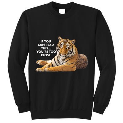 If You Can Read This You're Too Close Funny Tiger Tall Sweatshirt