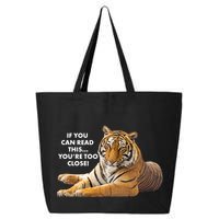 If You Can Read This You're Too Close Funny Tiger 25L Jumbo Tote