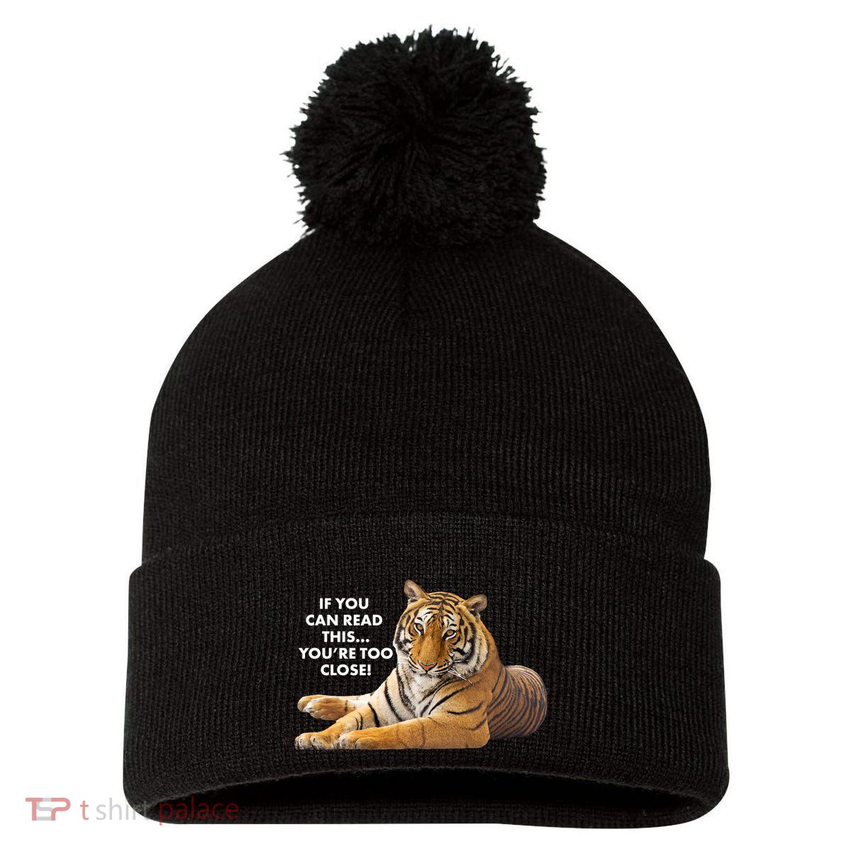 If You Can Read This You're Too Close Funny Tiger Pom Pom 12in Knit Beanie