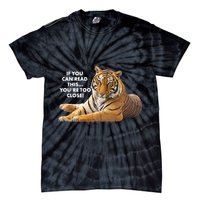 If You Can Read This You're Too Close Funny Tiger Tie-Dye T-Shirt