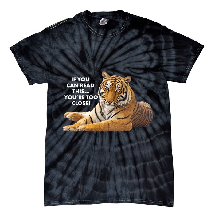 If You Can Read This You're Too Close Funny Tiger Tie-Dye T-Shirt