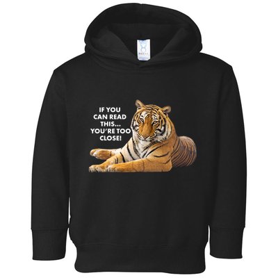 If You Can Read This You're Too Close Funny Tiger Toddler Hoodie
