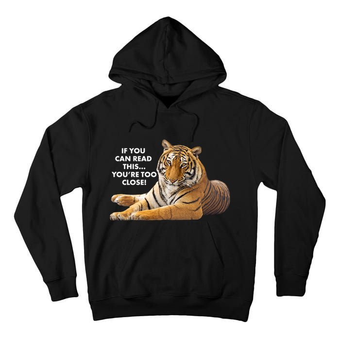 If You Can Read This You're Too Close Funny Tiger Tall Hoodie
