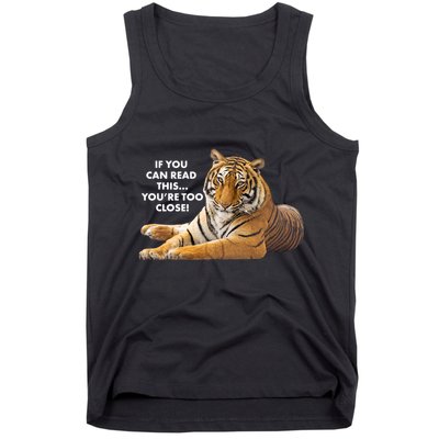 If You Can Read This You're Too Close Funny Tiger Tank Top