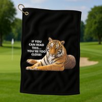 If You Can Read This You're Too Close Funny Tiger Golf Towel