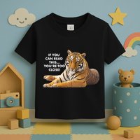 If You Can Read This You're Too Close Funny Tiger Toddler T-Shirt