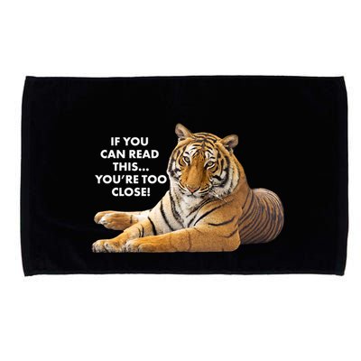 If You Can Read This You're Too Close Funny Tiger Microfiber Hand Towel