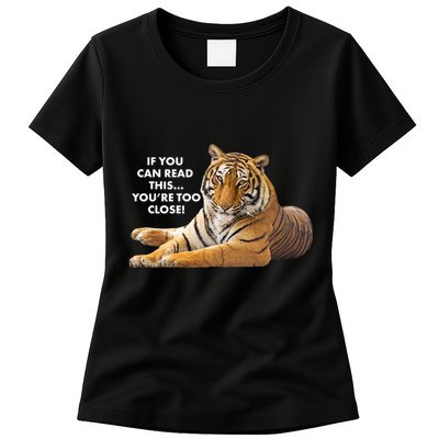 If You Can Read This You're Too Close Funny Tiger Womens T-Shirt