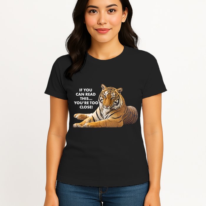 If You Can Read This You're Too Close Funny Tiger Womens T-Shirt