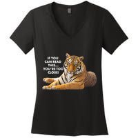 If You Can Read This You're Too Close Funny Tiger Women's V-Neck T-Shirt