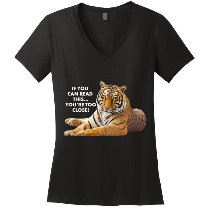 If You Can Read This You're Too Close Funny Tiger Women's V-Neck T-Shirt