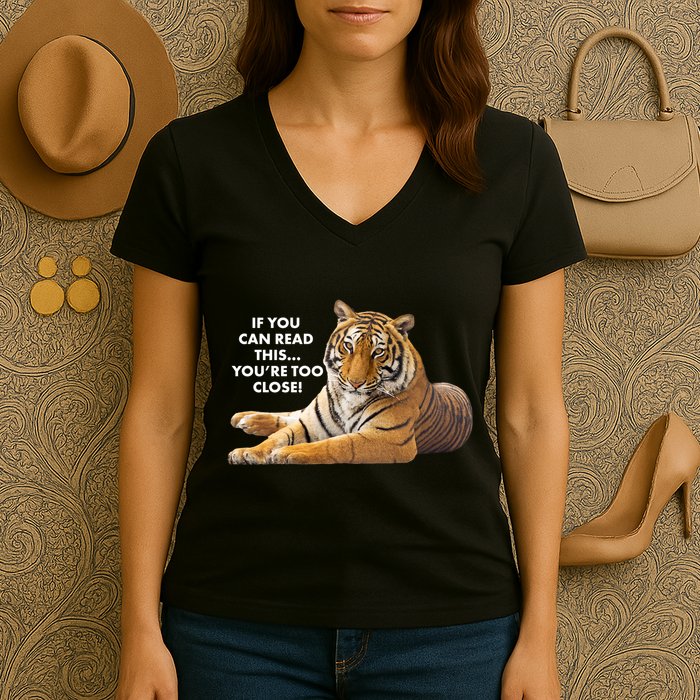 If You Can Read This You're Too Close Funny Tiger Women's V-Neck T-Shirt