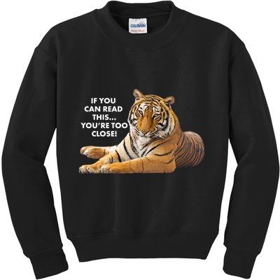If You Can Read This You're Too Close Funny Tiger Kids Sweatshirt