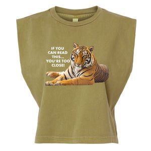 If You Can Read This You're Too Close Funny Tiger Garment-Dyed Women's Muscle Tee