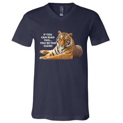 If You Can Read This You're Too Close Funny Tiger V-Neck T-Shirt