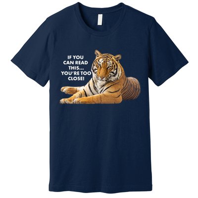 If You Can Read This You're Too Close Funny Tiger Premium T-Shirt