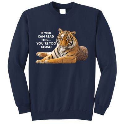 If You Can Read This You're Too Close Funny Tiger Tall Sweatshirt