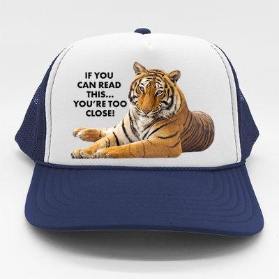 If You Can Read This You're Too Close Funny Tiger Trucker Hat