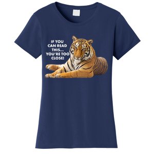 If You Can Read This You're Too Close Funny Tiger Women's T-Shirt