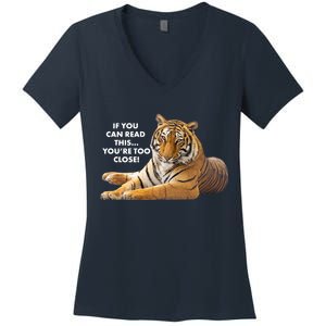 If You Can Read This You're Too Close Funny Tiger Women's V-Neck T-Shirt