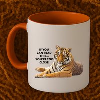 If You Can Read This You're Too Close Funny Tiger Mug
