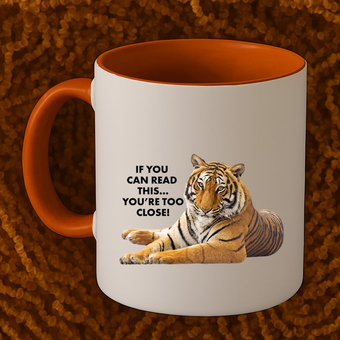 If You Can Read This You're Too Close Funny Tiger Mug