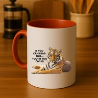 If You Can Read This You're Too Close Funny Tiger Mug