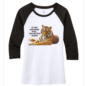 If You Can Read This You're Too Close Funny Tiger Women's Tri-Blend 3/4-Sleeve Raglan Shirt