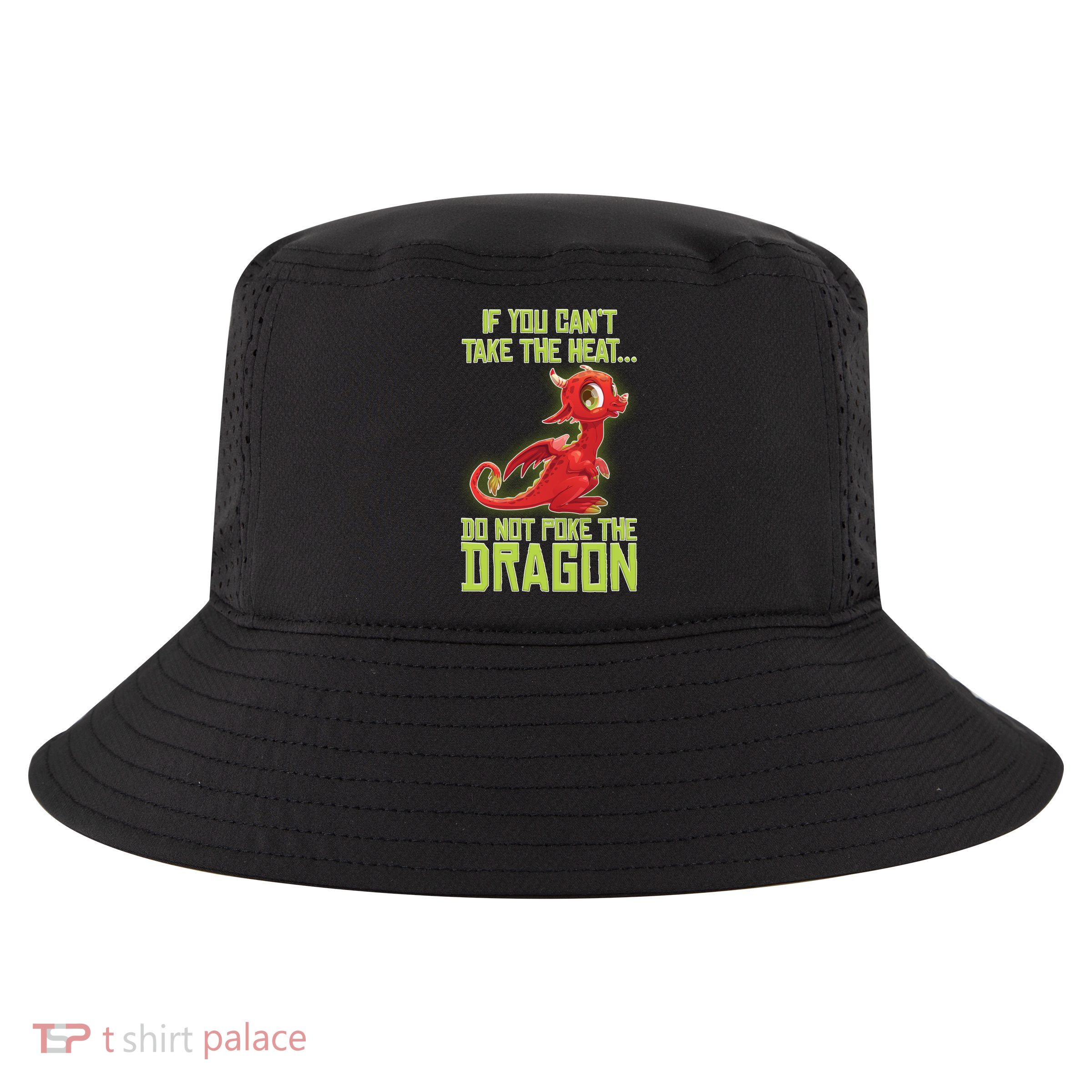 If You Can't Take The Heat, Do Not Poke The Dragon Cool Comfort Performance Bucket Hat