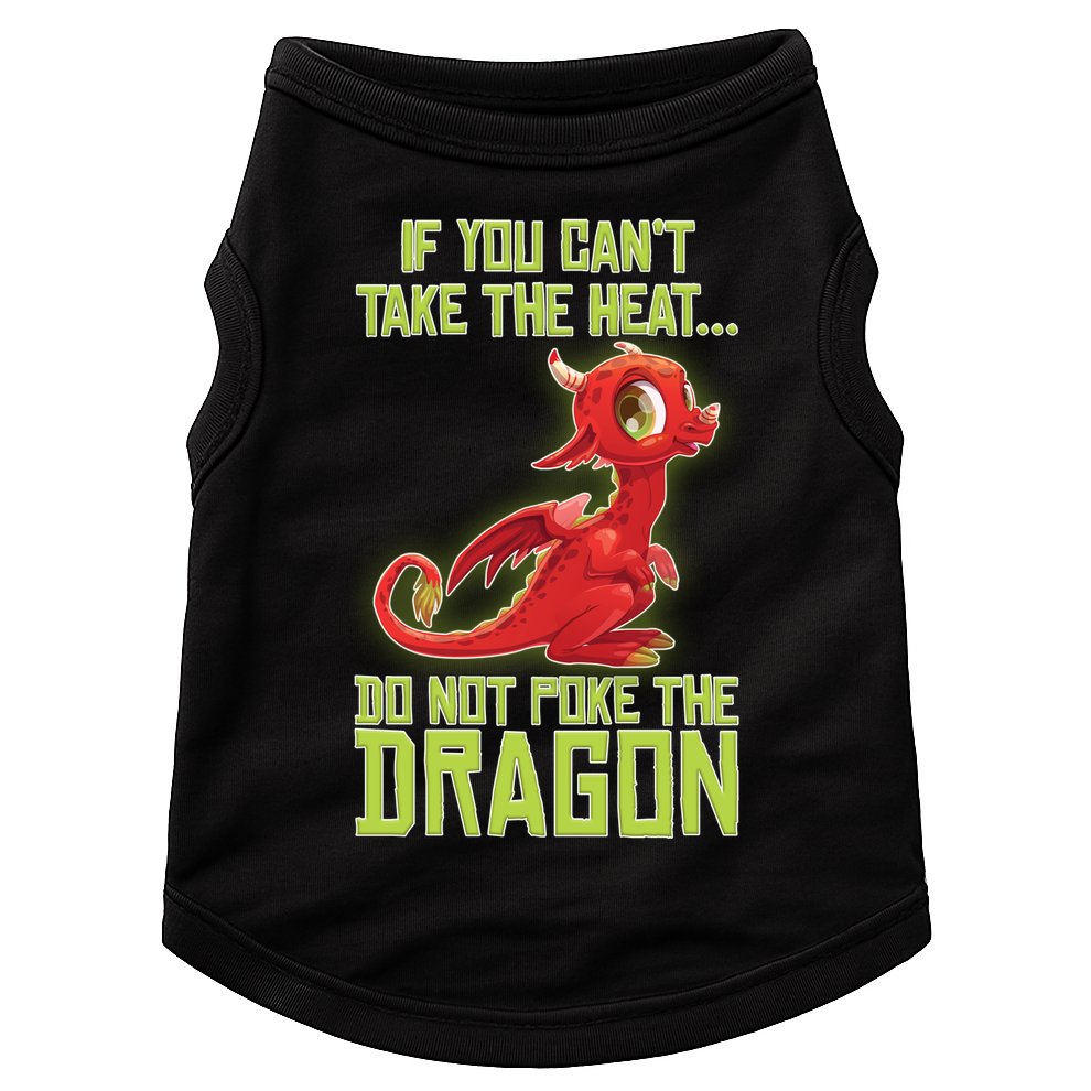 If You Can't Take The Heat, Do Not Poke The Dragon Doggie Tank
